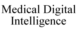 MEDICAL DIGITAL INTELLIGENCE trademark