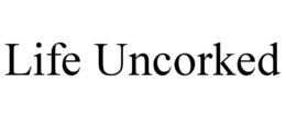 LIFE UNCORKED trademark
