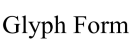 GLYPH FORM trademark