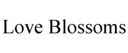 LOVE BLOSSOMS trademark