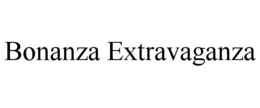 BONANZA EXTRAVAGANZA trademark
