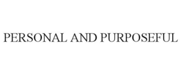 PERSONAL AND PURPOSEFUL trademark