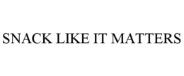 SNACK LIKE IT MATTERS trademark
