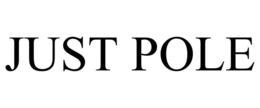 JUST POLE trademark