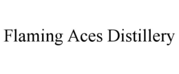 FLAMING ACES DISTILLERY trademark