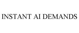 INSTANT AI DEMANDS trademark