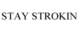 STAY STROKIN trademark