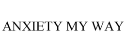 ANXIETY MY WAY trademark