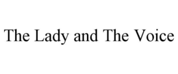 THE LADY AND THE VOICE trademark