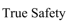 TRUE SAFETY trademark