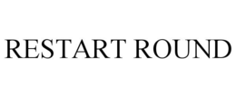 RESTART ROUND trademark