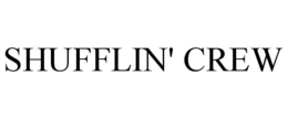 SHUFFLIN' CREW trademark
