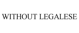WITHOUT LEGALESE trademark