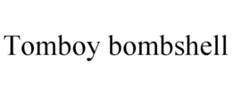 TOMBOY BOMBSHELL trademark