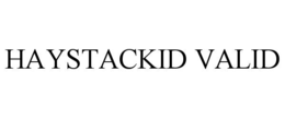 HAYSTACKID VALID trademark