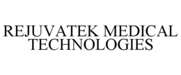 REJUVATEK MEDICAL TECHNOLOGIES trademark