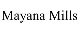 MAYANA MILLS trademark