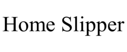 HOME SLIPPER trademark