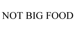 NOT BIG FOOD trademark