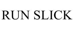 RUN SLICK trademark