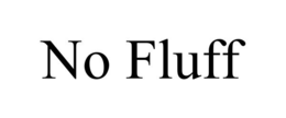 NO FLUFF trademark