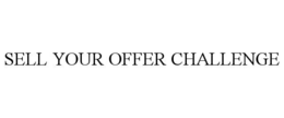SELL YOUR OFFER CHALLENGE trademark