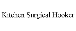 KITCHEN SURGICAL HOOKER trademark