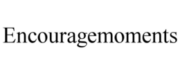 ENCOURAGEMOMENTS trademark