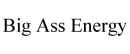 BIG ASS ENERGY trademark