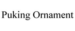 PUKING ORNAMENT trademark