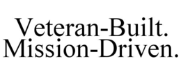 VETERAN-BUILT. MISSION-DRIVEN. trademark