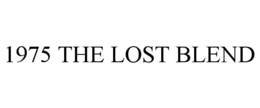 1975 THE LOST BLEND trademark