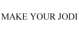 MAKE YOUR JODI trademark