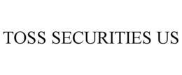 TOSS SECURITIES US trademark