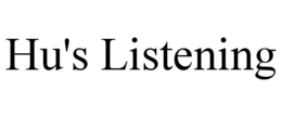 HU'S LISTENING trademark