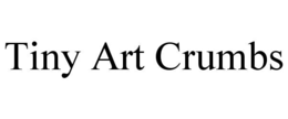 TINY ART CRUMBS trademark