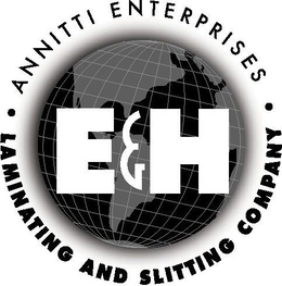 E&H LAMINATING AND SLITTING COMPANY · ANNITTI ENTERPRISES · trademark