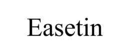 EASETIN trademark