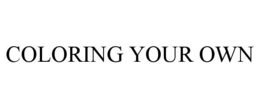COLORING YOUR OWN trademark