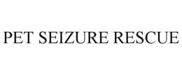 PET SEIZURE RESCUE trademark