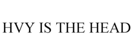 HVY IS THE HEAD trademark
