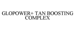 GLOPOWER+ TAN BOOSTING COMPLEX trademark