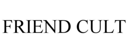 FRIEND CULT trademark