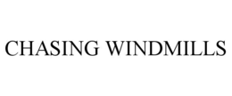 CHASING WINDMILLS trademark