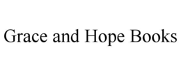 GRACE AND HOPE BOOKS trademark