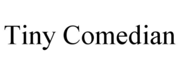 TINY COMEDIAN trademark