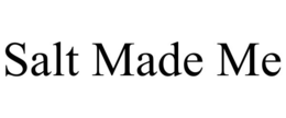 SALT MADE ME trademark