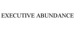 EXECUTIVE ABUNDANCE trademark