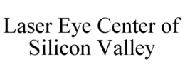 LASER EYE CENTER OF SILICON VALLEY trademark