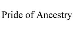 PRIDE OF ANCESTRY trademark